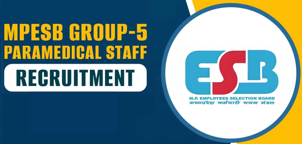 Madhya Pradesh Employee Selection Board (MPESB) Group-5 Staff Nurse, Paramedical, and Other Post Recruitment 2024